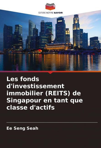Les fonds d'investissement immobilier (REITS) de Singapour en tant que classe d'actifs