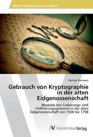 Gebrauch von Kryptographie in der alten Eidgenossenschaft