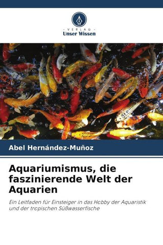 Aquariumismus, die faszinierende Welt der Aquarien