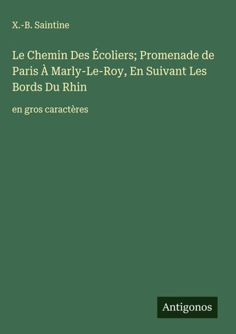 Le Chemin Des Écoliers; Promenade de Paris À Marly-Le-Roy, En Suivant Les Bords Du Rhin