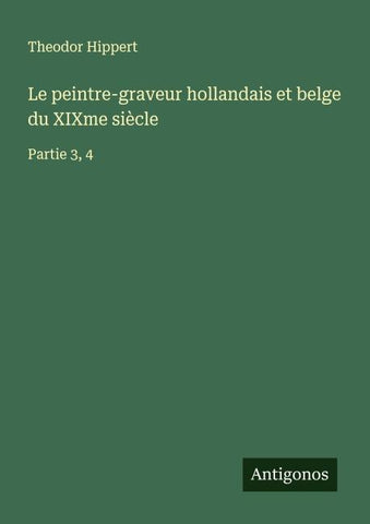 Le peintre-graveur hollandais et belge du XIXme siècle