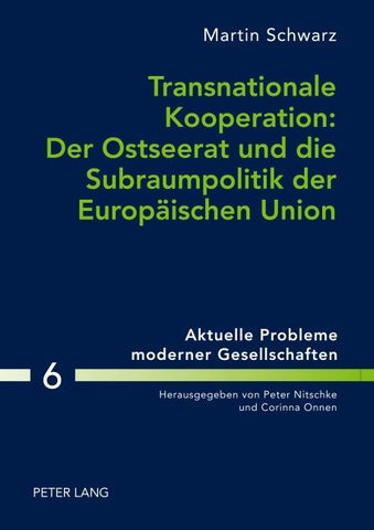 Transnationale Kooperation: Der Ostseerat und die Subraumpolitik der Europaeischen Union