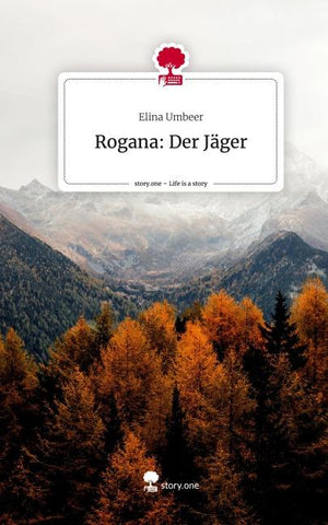 Rogana: Der Jäger. Life is a Story - story.one