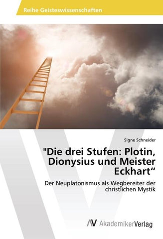 "Die drei Stufen: Plotin, Dionysius und Meister Eckhart"