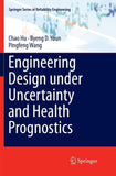 Engineering Design under Uncertainty and Health Prognostics