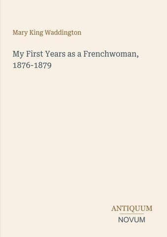 My First Years as a Frenchwoman, 1876-1879