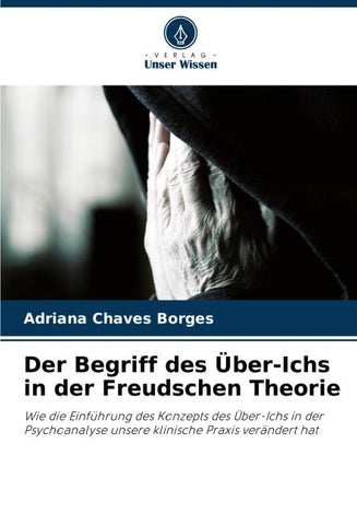 Der Begriff des Über-Ichs in der Freudschen Theorie