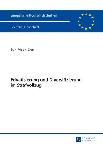 Privatisierung und Diversifizierung im Strafvollzug