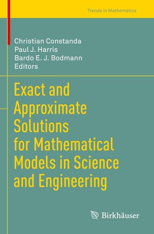 Exact and Approximate Solutions for Mathematical Models in Science and Engineering