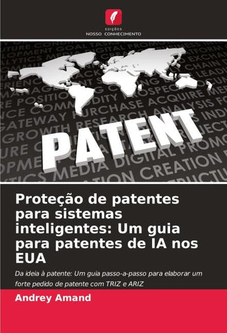 Proteção de patentes para sistemas inteligentes: Um guia para patentes de IA nos EUA