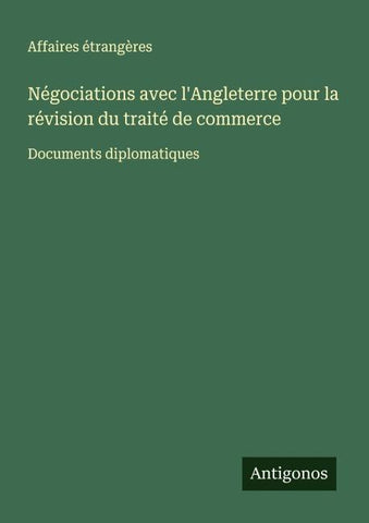 Négociations avec l'Angleterre pour la révision du traité de commerce