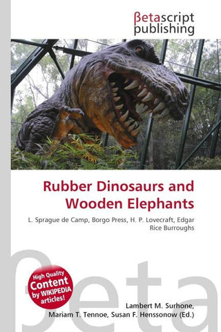 Rubber Dinosaurs and Wooden Elephants