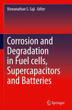 Corrosion and Degradation in Fuel Cells, Supercapacitors and Batteries