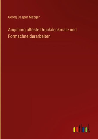 Augsburg älteste Druckdenkmale und Formschneiderarbeiten