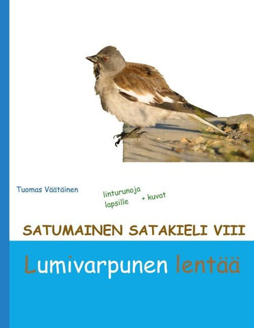Satumainen satakieli VIII Lumivarpunen lentää