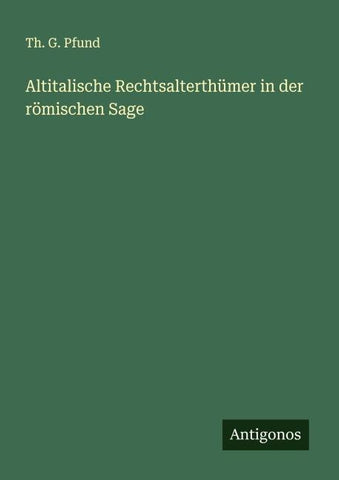Altitalische Rechtsalterthümer in der römischen Sage