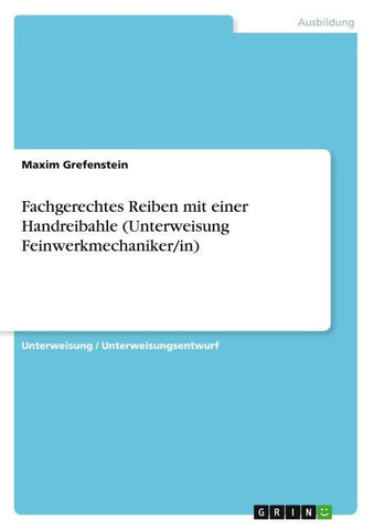 Fachgerechtes Reiben mit einer Handreibahle (Unterweisung Feinwerkmechaniker/in)