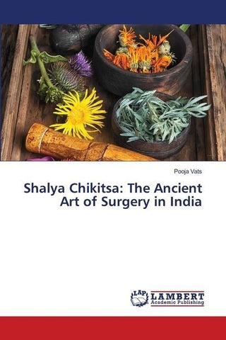 Shalya Chikitsa: The Ancient Art of Surgery in India
