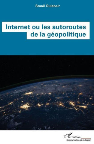 Internet ou les autoroutes de la géopolitique