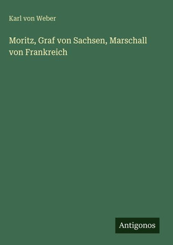 Moritz, Graf von Sachsen, Marschall von Frankreich