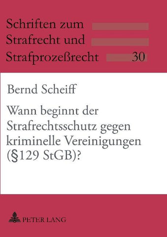 Wann beginnt der Strafrechtsschutz gegen kriminelle Vereinigungen (§ 129 StGB)?