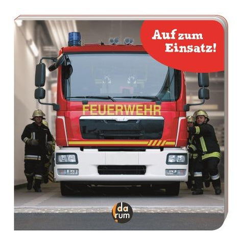 Die Feuerwehr - Auf zum Einsatz!