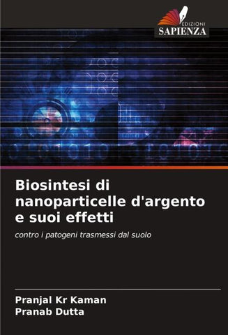 Biosintesi di nanoparticelle d'argento e suoi effetti