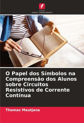 O Papel dos Símbolos na Compreensão dos Alunos sobre Circuitos Resistivos de Corrente Contínua