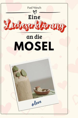 Eine Liebeserklärung an die Mosel