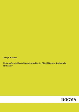 Wirtschafts- und Verwaltungsgeschichte der Abtei München Gladbach im Mittelalter