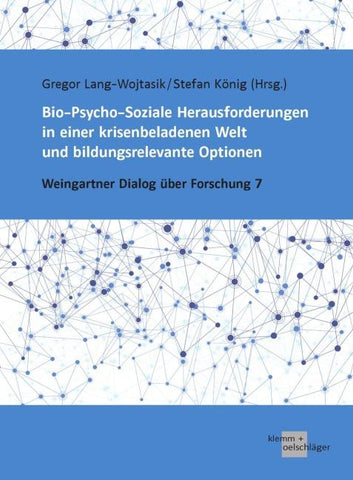 Bio-Psycho-Soziale Herausforderungen in einer krisenbeladenen Welt und bildungsrelevante Optionen