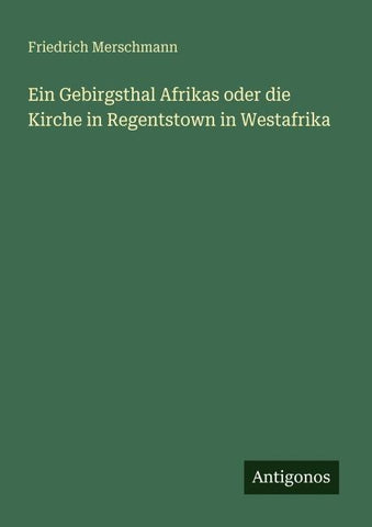 Ein Gebirgsthal Afrikas oder die Kirche in Regentstown in Westafrika