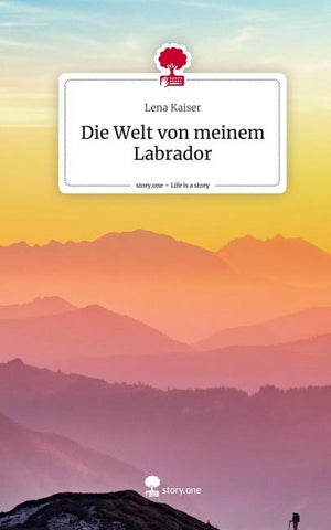 Die Welt von meinem Labrador. Life is a Story - story.one