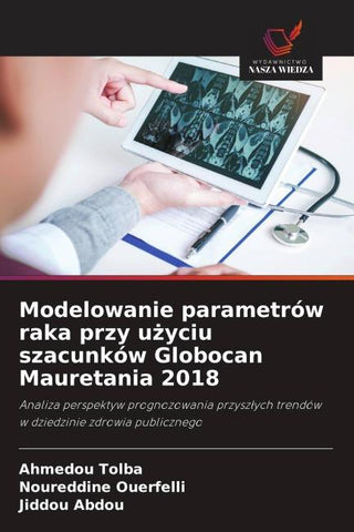 Modelowanie parametrów raka przy u¿yciu szacunków Globocan Mauretania 2018