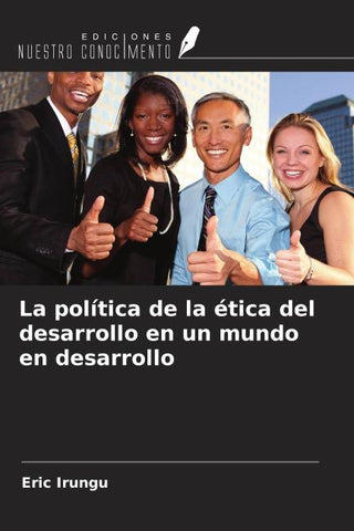 La política de la ética del desarrollo en un mundo en desarrollo