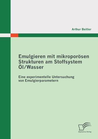 Emulgieren mit mikroporösen Strukturen am Stoffsystem Öl / Wasser: Eine experimentelle Untersuchung von Emulgierparametern