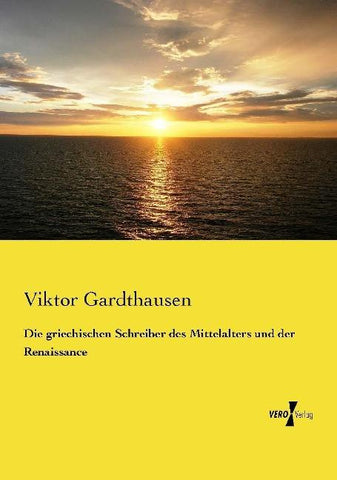 Die griechischen Schreiber des Mittelalters und der Renaissance