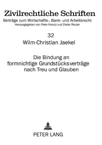 Die Bindung an formnichtige Grundstuecksvertraege nach Treu und Glauben