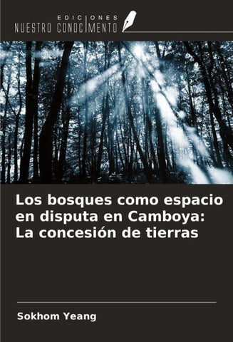 Los bosques como espacio en disputa en Camboya: La concesión de tierras