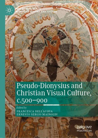 Pseudo-Dionysius and Christian Visual Culture, c.500–900
