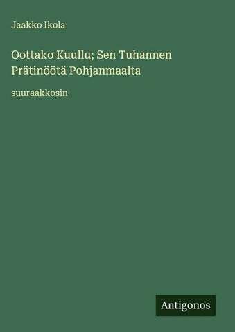 Oottako Kuullu; Sen Tuhannen Prätinöötä Pohjanmaalta