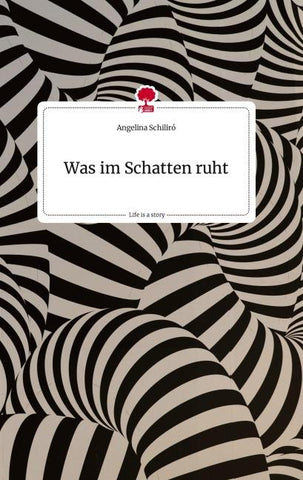 Was  im Schatten ruht. Life is a Story - story.one