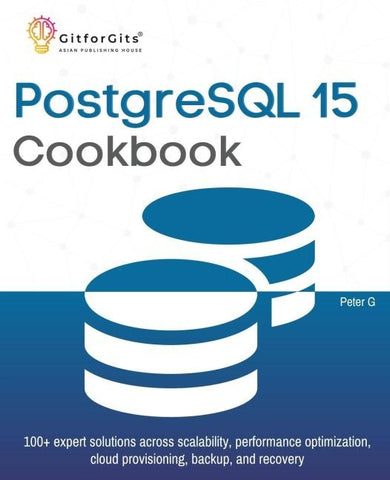 PostgreSQL 15 Cookbook