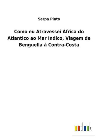 Como eu Atravessei Àfrica do Atlantico ao Mar Indico, Viagem de Benguella á Contra-Costa