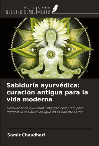 Sabiduría ayurvédica: curación antigua para la vida moderna