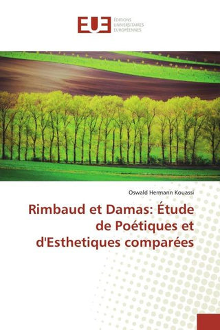 Rimbaud et Damas: Étude de Poétiques et d'Esthetiques comparées