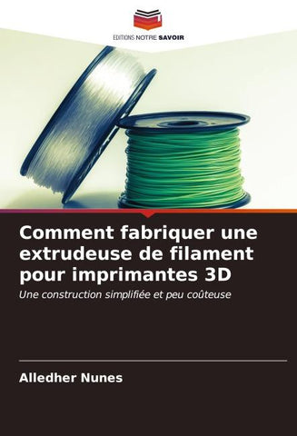 Comment fabriquer une extrudeuse de filament pour imprimantes 3D