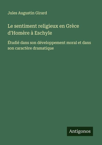 Le sentiment religieux en Grèce d'Homère à Eschyle