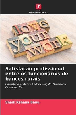 Satisfação profissional entre os funcionários de bancos rurais