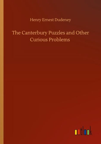 The Canterbury Puzzles and Other Curious Problems